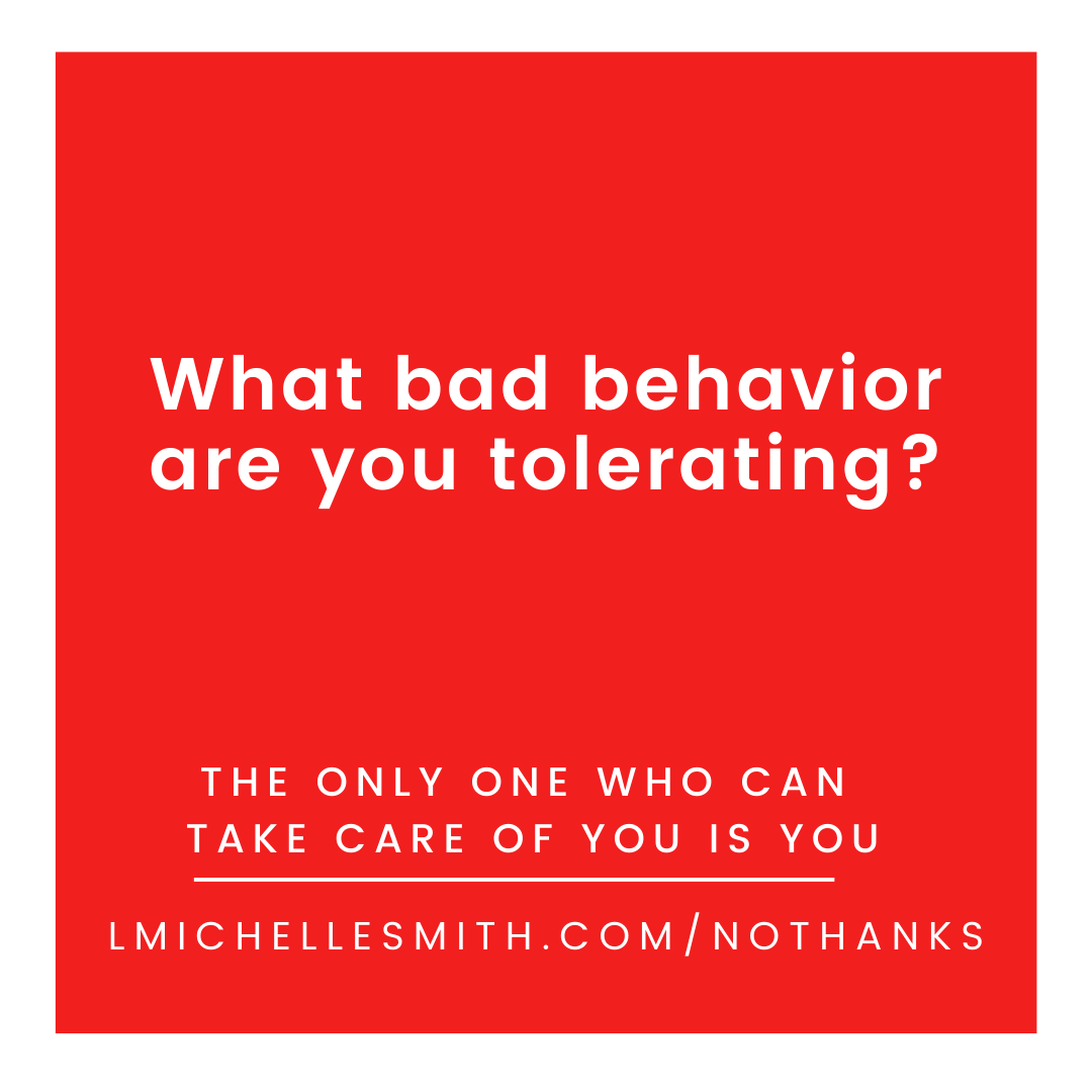 What bad behavior are you tolerating?